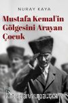 Mustafa Kemal'in Gölgesini Arayan Çocuk
