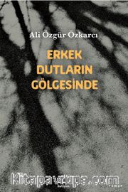 Erkek Dutların Gölgesinde