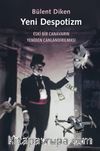 Yeni Despotizm & Eski Bir Canavarın Yeniden Canlandırılması