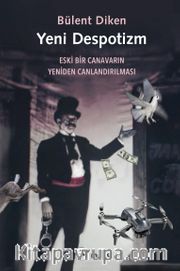 Yeni Despotizm <br /> Eski Bir Canavarın Yeniden Canlandırılması