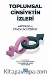 Toplumsal Cinsiyetin İzleri: Kadınlık ve Erkeklik Üzerine