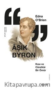 Aşık Byron <br /> Kısa ve Cüretkar Bir Ömür