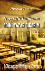 Hayat Bir İmtihansa Adımı Yazar Çıkarım