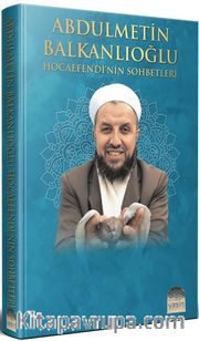 Abdülmetin Balkanlıoğlu Hocaefendinin Sohbetleri