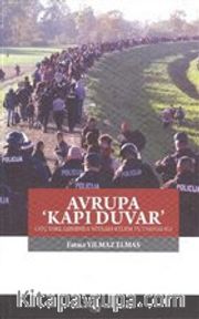 Avrupa Kapı Duvar <br /> Göç Yaklaşımında Söylem Eylem Tutarsızlığı