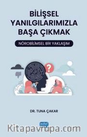 Bilişsel Yanılgılarımızla Başa Çıkmak: Nörobilimsel Bir Yaklaşım
