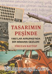 Tasarımın Peşinde <br /> 1960’lar Avrupası’nda Bir Mimarın Gezileri 
