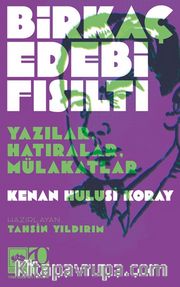Birkaç Edebi Fısıltı <br /> Yazılar, Hatıralar, Mülakatlar