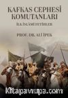Kafkas Cephesi Komutanları İlk İslami Fetihler
