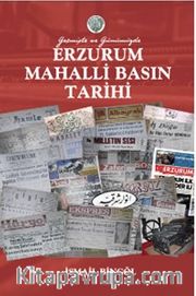 Geçmişten Günümüze Erzurum Mahalli Basın Tarihi 
