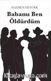 Babamı Ben Öldürdüm