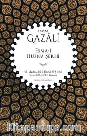 Esma-i Hüsna Şerhi <br /> el-Maksadü’l-Esna fî Şerhi Esmaillahi’l-Hüsna