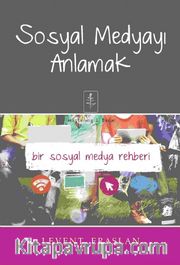 Sosyal Medyayı Anlamak <br /> Bir Sosyal Medya Rehberi