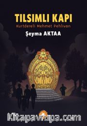 Tılsımlı Kapı <br /> Kurtdereli Mehmet Pehlivan