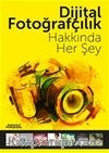 Dijital Fotoğrafçılık Hakkında Her Şey