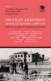 100 Yılın Ardından Sınıflar Devrim ve Devlet <br /> Sınıf Penceresinden Bir Cumhuriyet İncelemesi