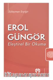 Erol Güngör <br /> Eleştirel Bir Okuma
