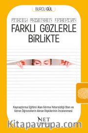 Farklı Gözlerle Birlikte <br /> Görme Yetersizliği Olan ve Gören Öğrencilerin Akran İlişkilerinin İncelenmesi
