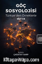 Göç Sosyolojisi <br /> Türkiye’den Örneklerle Cilt I-II