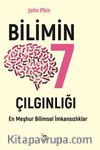 Bilimin Yedi Çılgınlığı & En Meşhur Bilimsel İmkansızlıklar