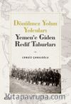 Dönülmez Yolun Yolcuları & Yemen’e Giden Redif Taburları