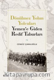 Dönülmez Yolun Yolcuları <br /> Yemen’e Giden Redif Taburları