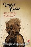 Şiiri Niçin Aldattın?