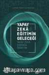 Yapay Zeka ve Eğitimin Geleceği & Yapay Zeka Çağında Öğretim 