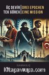 Üç Devir Tek Görev & Drei Epochen Eine Mission