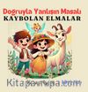 Doğruyla Yanlışın Masalı: Kaybolan Elmalar 