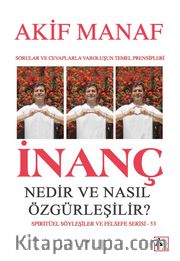 İnanç Nedir ve Nasıl Özgürleşilir?