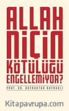 Allah Niçin Kötülüğü Engellemiyor?