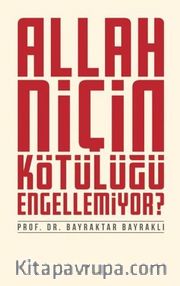 Allah Niçin Kötülüğü Engellemiyor?