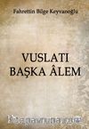 Vuslatı Başka Âlem 