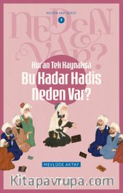 Kur'an Tek Kaynaksa Bu Kadar Hadis Neden Var? / Neden Var Serisi 7
