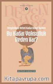 Yeryüzünde Yeterince Nimet Varken Bu Kadar Yoksulluk Neden Var? / Neden Var Serisi 9