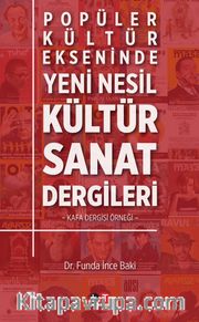 Popüler Kültür Ekseninde Yeni Nesil Kültür Sanat Dergileri <br /> Kafa Dergisi Örneği 