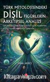 Türk Mitolojisindeki Dişil Figürlerin Arketipsel Analizi
