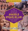 Anadolu Uygarlıkları & Truva - Hititler - Urartular - Frigler - Lidyalılar