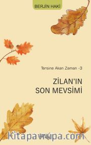 Zilan’ın Son Mevsimi / Tersine Akan Zaman 3