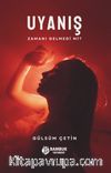 Uyanış & Zamanı Gelmedi mi?