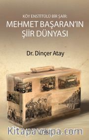 Köy Enstitülü Bir Şair: Mehmet Başaran’ın Şiir Dünyası