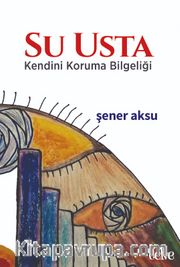 Su Usta <br /> Kendini Koruma Bilgeliği