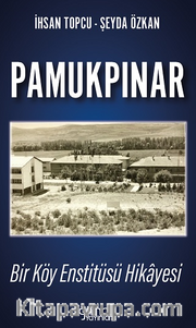 Pamukpınar Bir Köy Enstitüsü Hikayesi