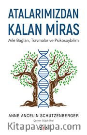 Atalarımızdan Kalan Miras <br /> Aile Bağları, Travmalar ve Psikosoybilim