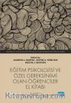 Eğitim Psikolojisi ve Özel Gereksinimi Olan Öğrenciler El Kitabı