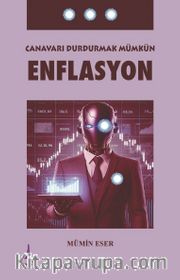 Enflasyon <br /> Canavarı Durdurmak Mümkün