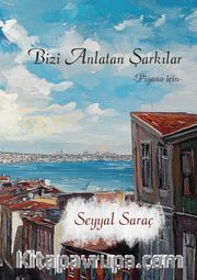 Bizi Anlatan Şarkılar <br /> Piyano İçin