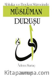 Müslüman Duruşu <br /> Abluka ve Boykot Sürecinde