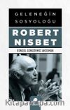 Geleneğin Sosyoloğu Robert Nısbet